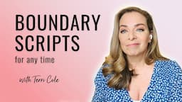 Setting Boundaries at Any Time - Scripts You Can Use! - Terri Cole