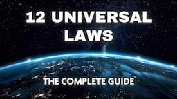 The 12 Universal Laws - Complete Guide (Documentary)