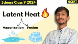 Latent Heat 🔥 | Latent Heat Of Vaporization and Latent Heat Of Fusion | Latent Heat Class 9 Science