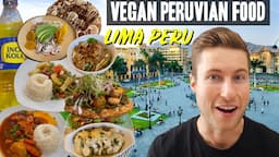 Best Vegan Food in Lima, Peru | Lima Vegan Food Tour 2023