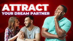 How to Attract the Right Partner