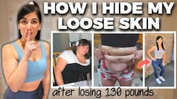 How I Hide My Loose Skin After Extreme Weight Loss (-130 Pounds)