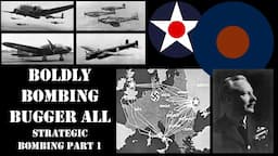 Boldly Bombing Bugger All - The Bomber War Episode 1