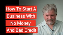 How to Start a Business with No Money and Bad Credit