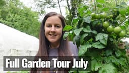 Full Garden Tour July | Polytunnel & Vegetable Garden Tour