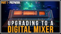 How to Upgrade to a Digital Audio Board At Your Church - Prepwork