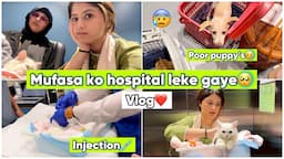 Mufasa ko hospital le gaye🥺🏥 | Vlog | Arishfa khan