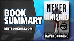 Never Finished | Unshackle Your Mind and Win the War Within | David Goggins | Book Summary