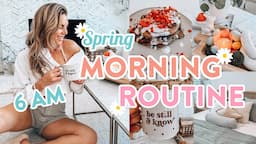 6 AM Spring Morning Routine | productive habits + easy healthy breakfast