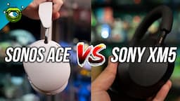 Sonos Ace Vs Sony XM5 Headphones | The Airpods Max & Sony XM5 Killer?