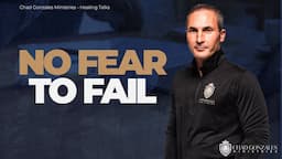 Getting Rid of The Fear of Failure | Healing Talks with Chad Gonzales