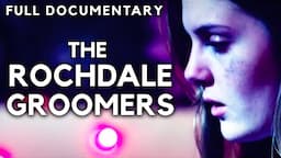 The Rochdale Grooming Gang | The Downfall of a UK Child Abuse Ring | FULL DOCUMENTARY