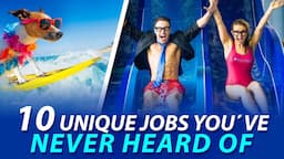 10 Unique Jobs You've Never Heard Of