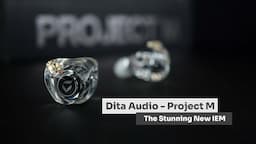 Dita Audio Project M - Raghav's New Favourite IEM