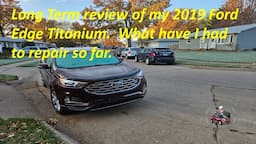 Long Term review of my 2019 Ford Edge Titanium  What have I had to repair so far? #fordedge