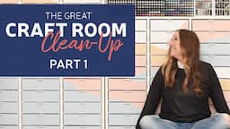 The Great Craft Room Clean Up | Part 1