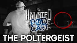 They Witnessed A POLTERGEIST | MY HAUNTED PODCAST