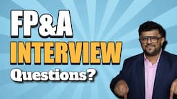 FP&A Interview Questions : Financial Planning and Analysis