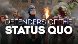 The Hidden Politics of Marvel Movies: Defenders of The Status Quo