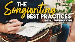 The Songwriting Best Practices I wish I Learned Sooner