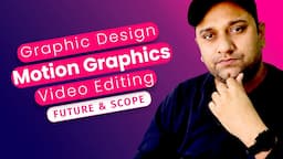 Graphics Designing Motion graphics and Video Editing which one is Best as a Career Option in 2024?