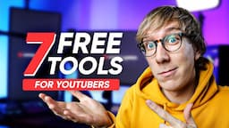 7 Free Tools EVERY YouTuber Should Be Using