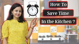 10 Effective ways to Save Time In the Kitchen | Time & Money Saving Kitchen Tips/Hacks | Urban rasoi