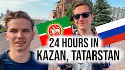 24 Hours in Kazan, Tatarstan!