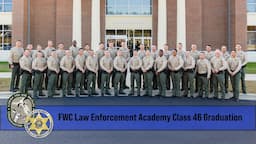 FWC Law Enforcement Academy Class 46 Graduation