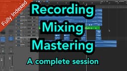 Recording-Mixing-Mastering: the complete package, fully time stamped and chapters