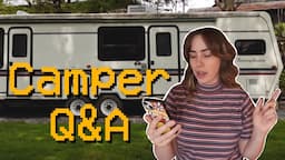 Answering your Questions about my CAMPER!