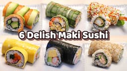 6 Ways to Make Delish Maki Sushi (Rolled Sushi) - Revealing Secret Recipes!