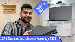 Amazon Prime Day Sale 2024 Laptop Deals - Top 5 Best Laptops To Buy Under 60000!