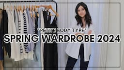 PETITE Spring Wardrobe 2024! *Minimal & Chic Wardrobe Pieces*