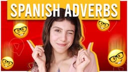 You have to KNOW these Spanish ADVERBS