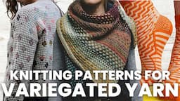 15 Perfect Patterns for VARIEGATED Yarns