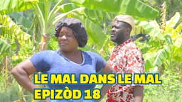 LE MAL DANS LE MAL EPISODE#18 GEN BAGAY, DEMA/ TINE/ LALA/ BOULIKI/ MIA/ TIBOUK/ DEBLOZAY/ PRINCE