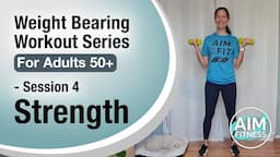 Session 4: Strength - Weight Bearing Workout Series