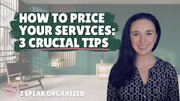 STARTING A PROFESSIONAL ORGANIZING BUSINESS | 3 TIPS FOR PRICING YOUR SERVICES