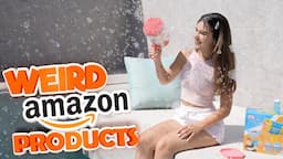 Testing WEIRD Amazon Products!