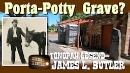 Mining Legend Jim Butler Buried under a Porta Potty?