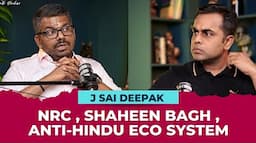 J Sai Deepak on NRC , Shaheen Bagh Protests , Eco-System Against Bharat & Hindus & Yogi Model in UP