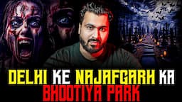 DELHI Ke NAJAFGARH Ka BHOOTIYA PARK 😱 | Subscriber Real Story | Real Horror Story