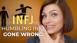 HUMBLE AN INFJ AT YOUR OWN RISK