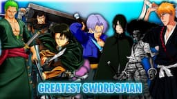 Top Ten "GREATEST SWORDSMAN" In Anime History Ranked By | Final Flash | In Hindi