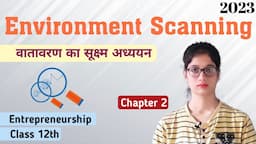 Environment Scanning- ENTREPRENEURSHIP |class 12th| 'by Aparna Ma'am'