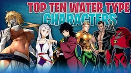 Ranking Top 10 Water Type Characters In All Fiction | By Final Flash In Hindi