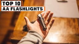 Best AA Flashlights in 2024 (Top 10 Picks)