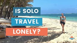 How to Deal with Solo Travel Loneliness | Digital Nomad Lifestyle