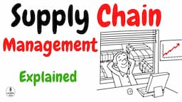 Explained Supply Chain Management in 10 Minutes